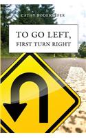 To Go Left, First Turn Right: A Collection of Poems