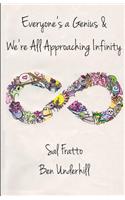 Everyone's a Genius & We're All Approaching Infinity