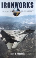 Ironworks: The Story of Grumman and Its Aircraft