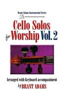 Cello Solos for Worship, Vol. 2: Arranged with Keyboard Accompaniment