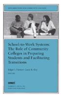 School-to-Work Systems: The Role of Community Colleges in Preparing Students and Facilitating Transitions