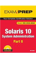 Solaris 10 System Administration Exam Prep: Exam Cx-310-202 Part II