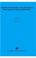 Chromatographic and Membrane Processes in Biotechnology