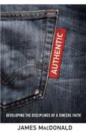 Authentic: Developing the Disciplines of a Sincere Faith