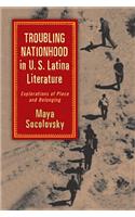 Troubling Nationhood in U.S. Latina Literature