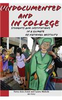 Undocumented and in College: Students and Institutions in a Climate of National Hostility