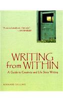 Writing from Within: A Guide to Creativity and Life Story Writing