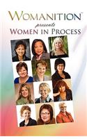 Womanition Presents Women in Process