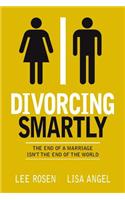 Divorcing Smartly: The End of a Marriage Isn't the End of the World