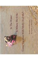 In The Water Is Where We'll Be- Come Vacation With Molly And Me!!