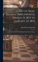 Diary of Basil Nelson Longsworth, March 15, 1853 to January 22, 1854