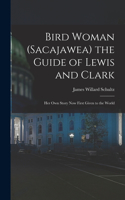 Bird Woman (Sacajawea) the Guide of Lewis and Clark