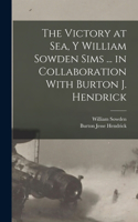 Victory at Sea, Y William Sowden Sims ... in Collaboration With Burton J. Hendrick