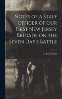 Notes of a Staff Officer of our First New Jersey Brigade on the Seven Day's Battle