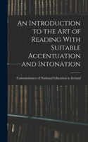 Introduction to the Art of Reading With Suitable Accentuation and Intonation