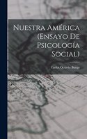 Nuestra América (Ensayo De Psicología Social)