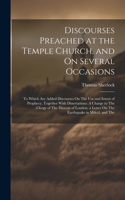 Discourses Preached at the Temple Church, and On Several Occasions