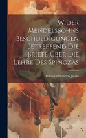 Wider Mendelssohns Beschuldigungen Betreffend Die Briefe Über Die Lehre Des Spinozas