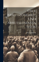 Über Arbeitslosigkeit Und Arbeitslosenstatistik