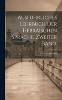Ausführliches Lehrbuch der Hebräischen Sprache. Zweiter Band.