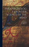 Parapsychology Frontier Science of the Mind