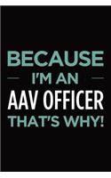 Because I'm an AAV Officer that's why: Blank lined novelty office humor themed notebook to write in: With a versatile wide ruled interior: Mint text