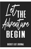 Let The Adventure Begin Bucket List Journal