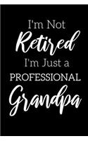 I'm Not Retired, I'm a Professional Grandpa