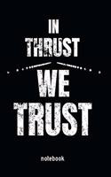 In Thrust We Trust Notebook