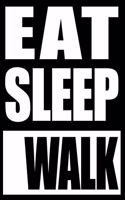 Eat Sleep Walk Notebook for Hikers: College Ruled Journal For Hiking