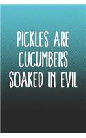 Pickles Are Cucumbers Soaked In Evil: Funny Sayings on the cover Journal 104 Lined Pages for Writing and Drawing, Everyday Humorous, 365 days to more Humor & Happiness Year Long Journal 