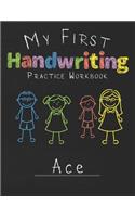 My first Handwriting Practice Workbook Ace: 8.5x11 Composition Writing Paper Notebook for kids in kindergarten primary school I dashed midline I For Pre-K, K-1, K-2, K-3 I Back To School Gift
