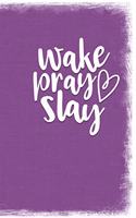 Wake Pray Slay