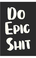 Do Epic Shit