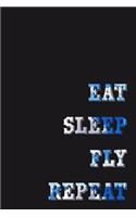 Eat Sleep Fly Repeat