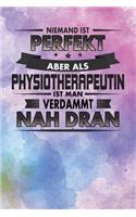 Niemand Ist Perfekt Aber ALS Physiotherapeutin Ist Man Verdammt Nah Dran