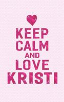 Keep Calm and Love Kristi