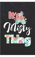 It's Misty Thing: First Name Funny Sayings Personalized Customized Names Women Girl Mother's day Gift Notebook Journal