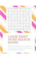 Large Print Word Search Books: 80 Word Search Puzzles and Solutions to Challenge Your Brain Great Games for Kids, Adults, and Seniors