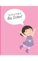 I'm Going To Be A Big Sister
