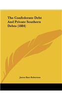 The Confederate Debt and Private Southern Debts (1884)