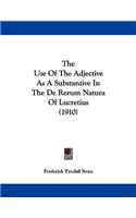 Use Of The Adjective As A Substantive In The De Rerum Natura Of Lucretius (1910)