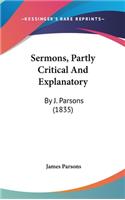 Sermons, Partly Critical and Explanatory: By J. Parsons (1835)