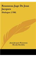 Rousseau Juge De Jean Jacques: Dialogue (1780)