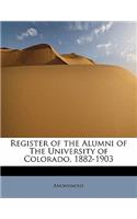 Register of the Alumni of the University of Colorado, 1882-1903: (English)