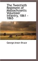 The Twentieth Regiment of Massachusetts Volunteer Infantry, 1861 - 1865