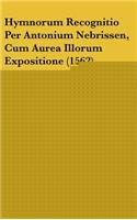 Hymnorum Recognitio Per Antonium Nebrissen, Cum Aurea Illorum Expositione (1562)