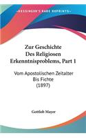 Zur Geschichte Des Religiosen Erkenntnisproblems, Part 1