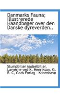 Danmarks Fauna; Illustrerede Haandb Ger Over Den Danske Dyreverden..