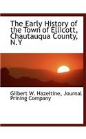 The Early History of the Town of Ellicott, Chautauqua County, N.y